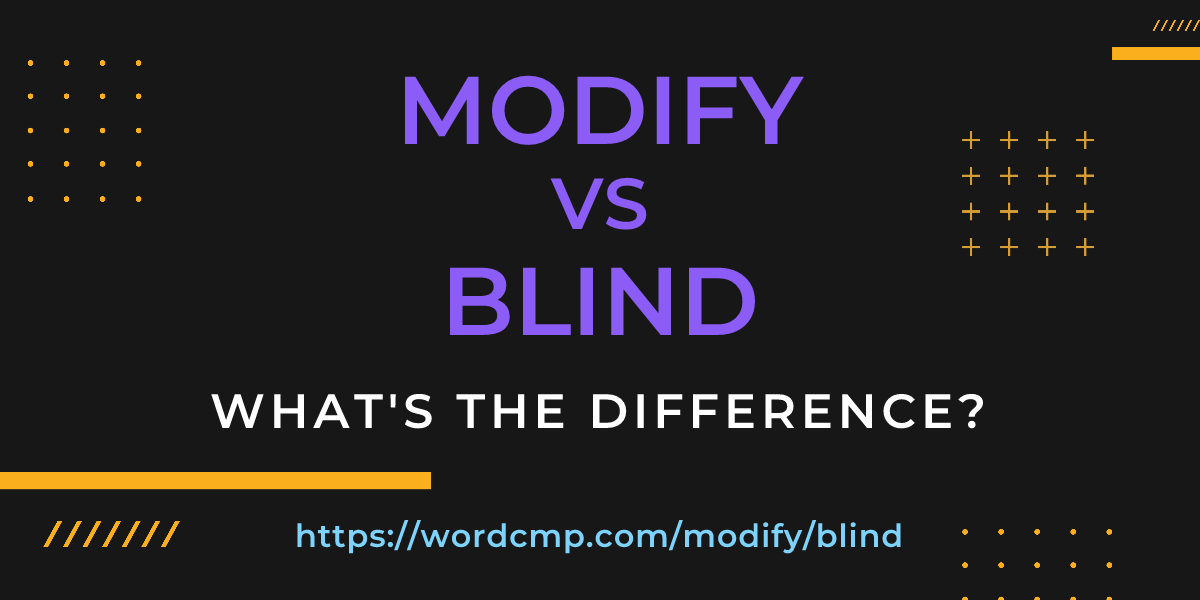 Difference between modify and blind