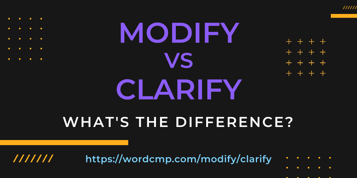 Difference between modify and clarify
