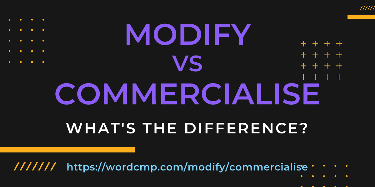 Difference between modify and commercialise