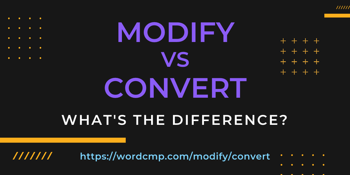 Difference between modify and convert