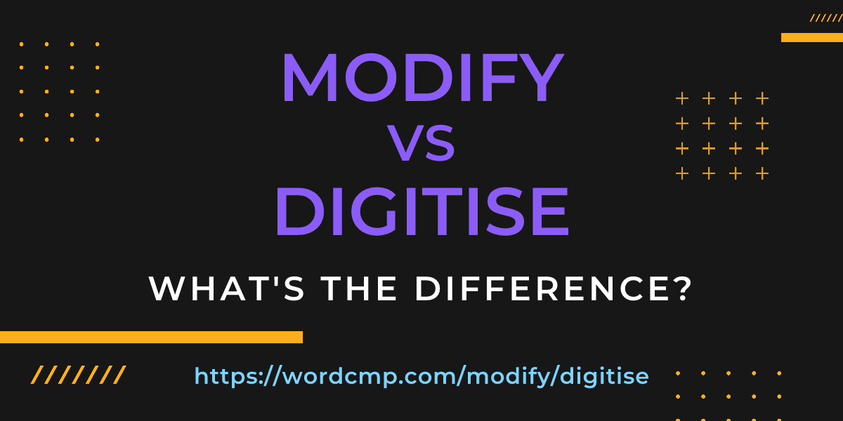 Difference between modify and digitise
