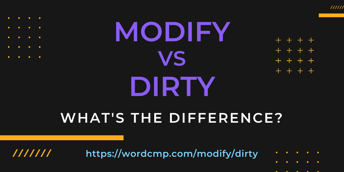 Difference between modify and dirty