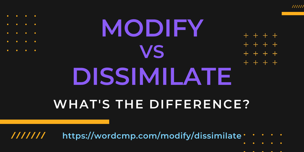 Difference between modify and dissimilate