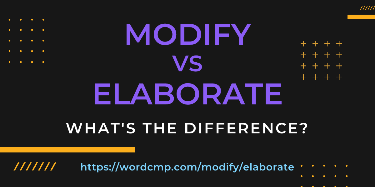 Difference between modify and elaborate
