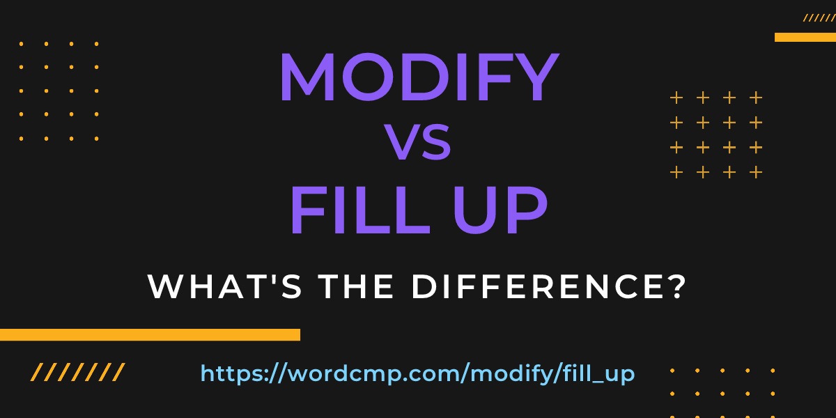 Difference between modify and fill up