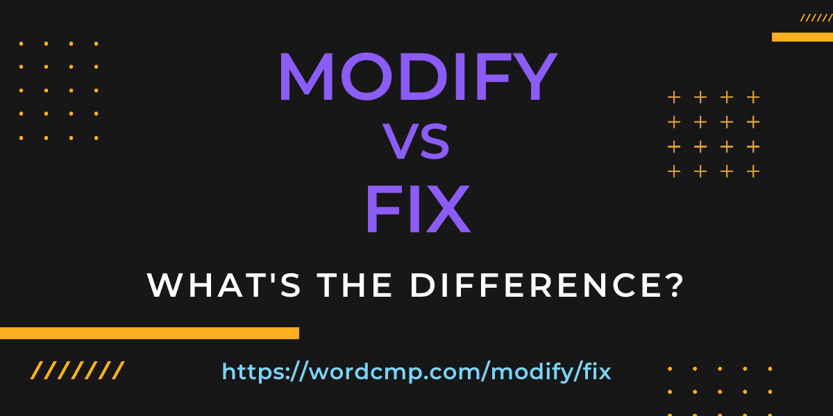 Difference between modify and fix