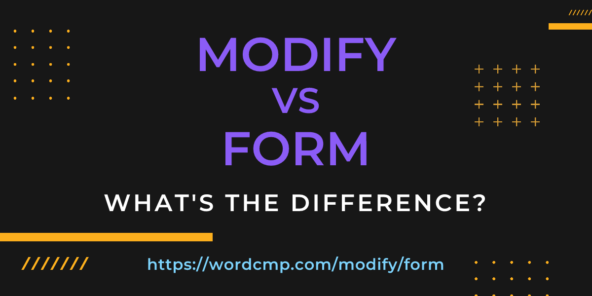 Difference between modify and form