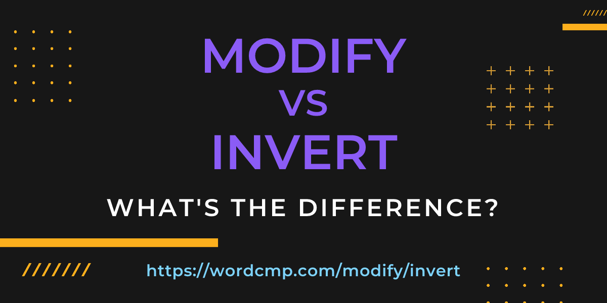 Difference between modify and invert
