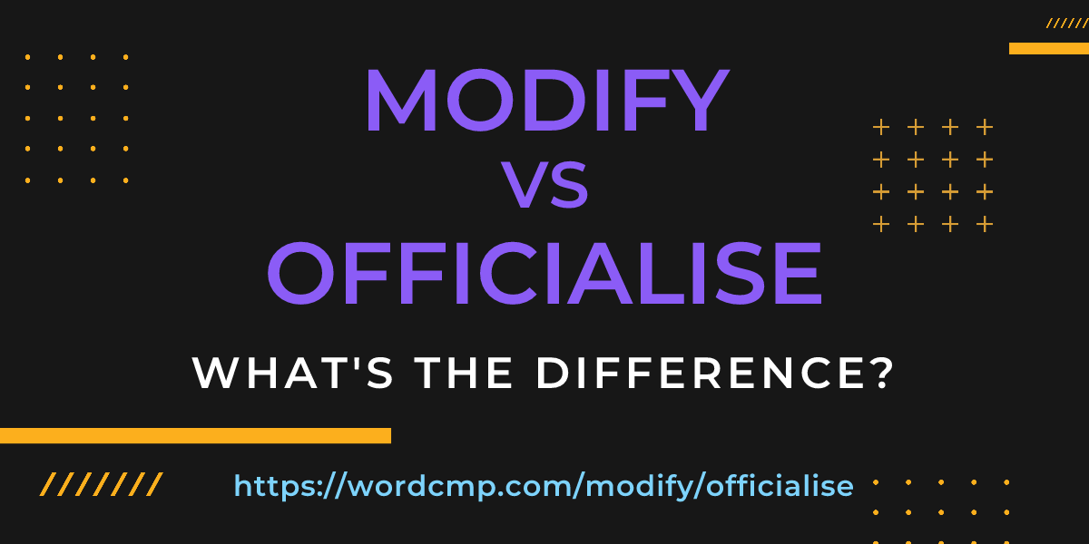 Difference between modify and officialise