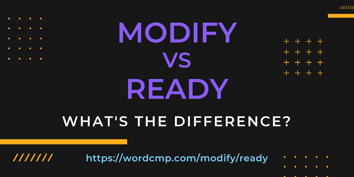 Difference between modify and ready