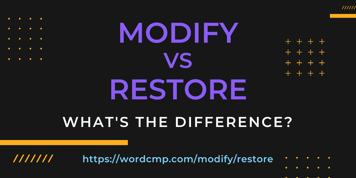Difference between modify and restore