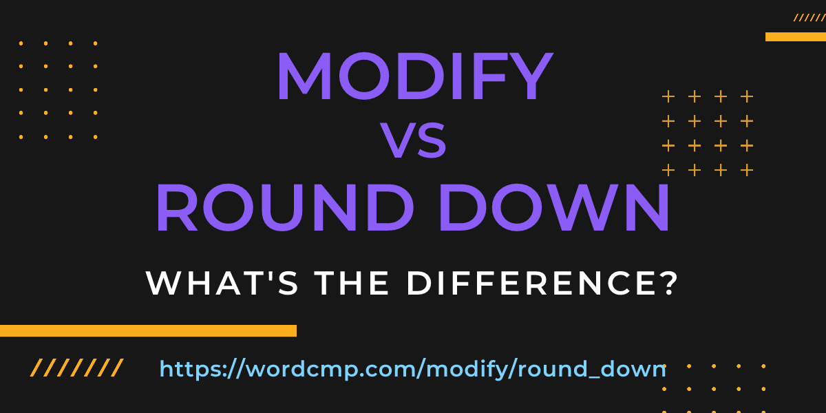 Difference between modify and round down