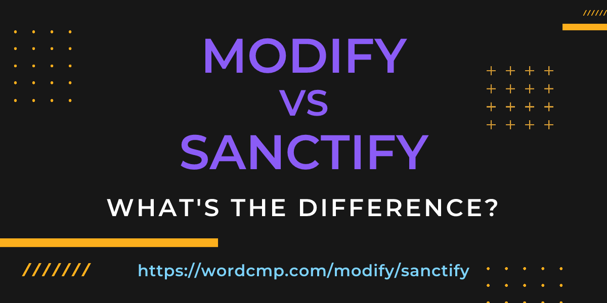 Difference between modify and sanctify