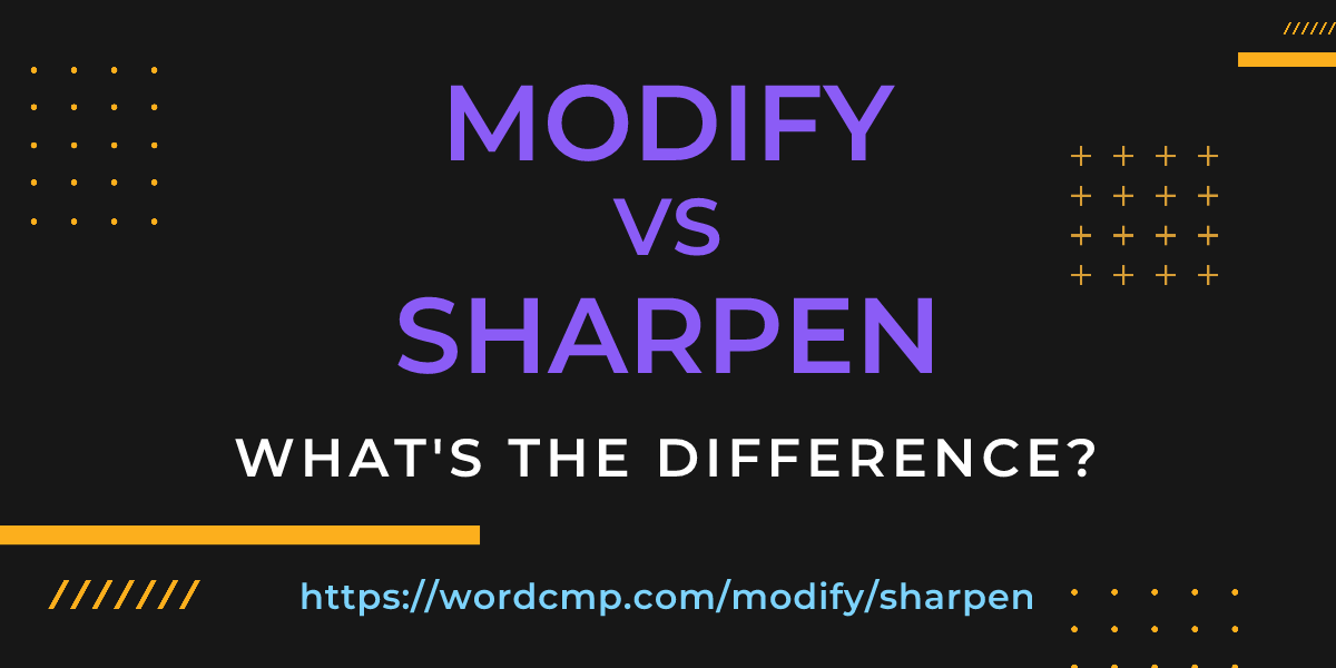 Difference between modify and sharpen