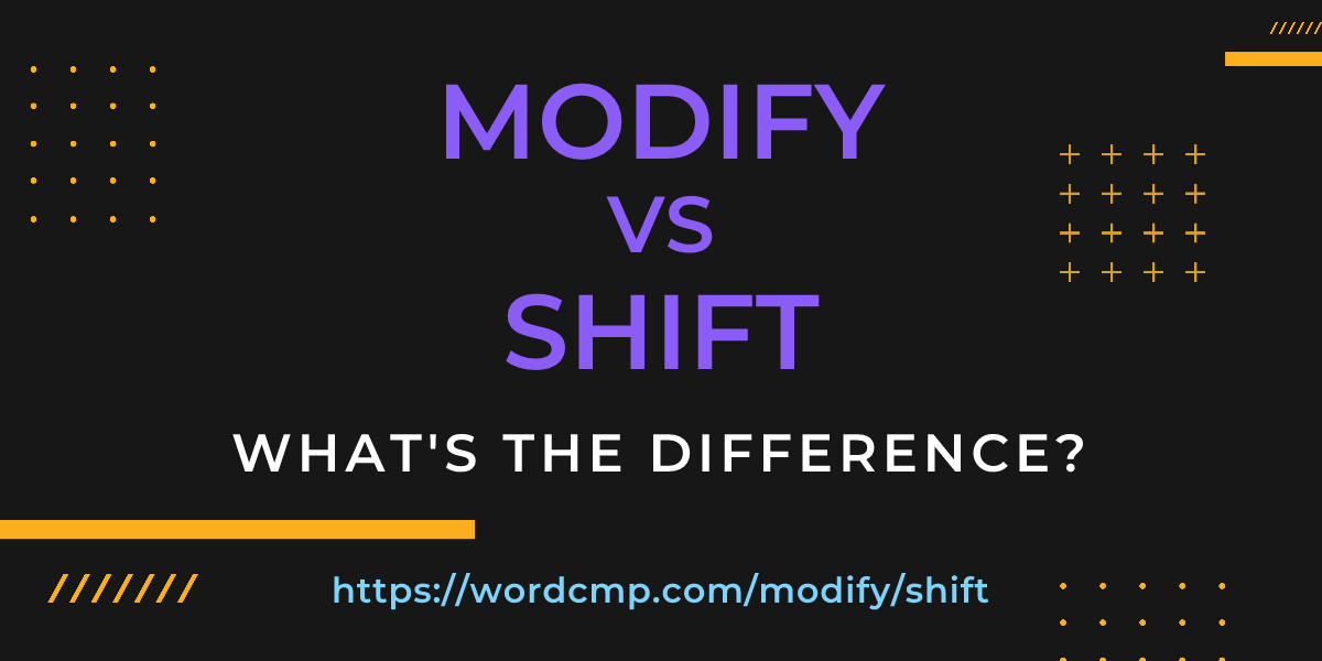 Difference between modify and shift