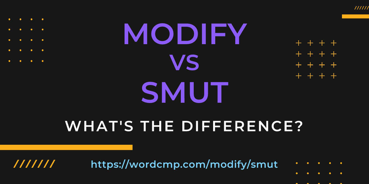 Difference between modify and smut