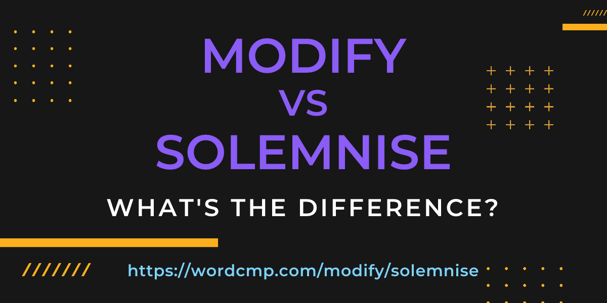 Difference between modify and solemnise
