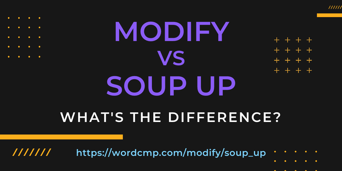 Difference between modify and soup up