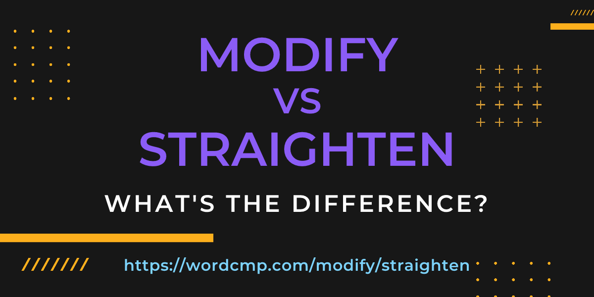 Difference between modify and straighten