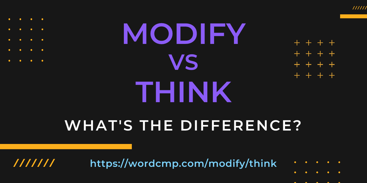 Difference between modify and think