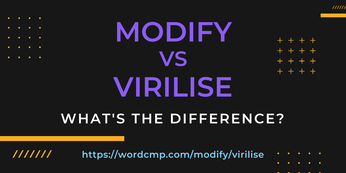Difference between modify and virilise
