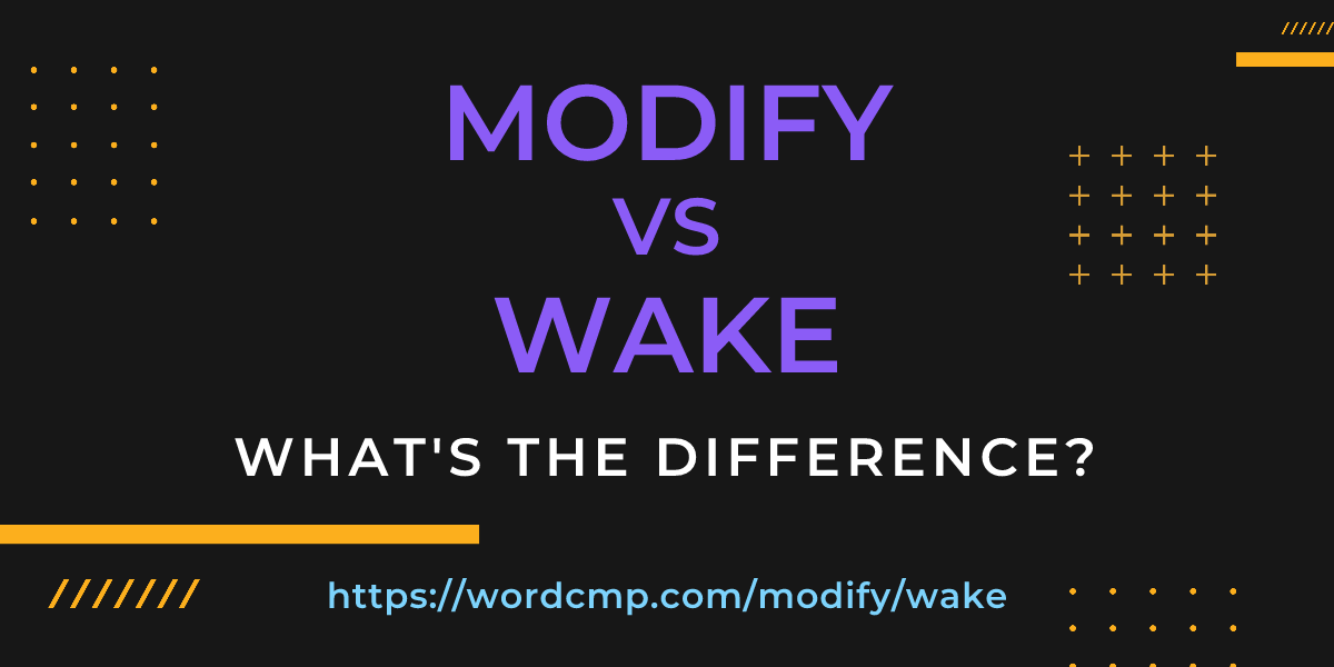 Difference between modify and wake