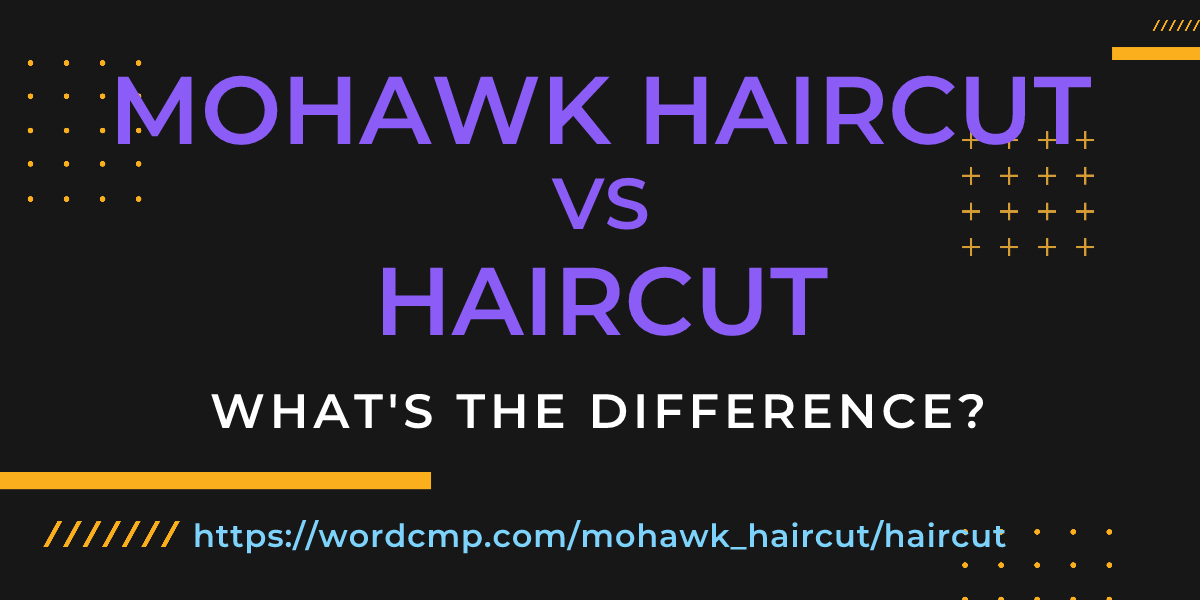 Difference between mohawk haircut and haircut