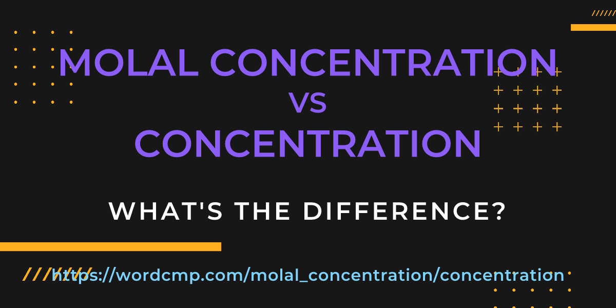 Difference between molal concentration and concentration