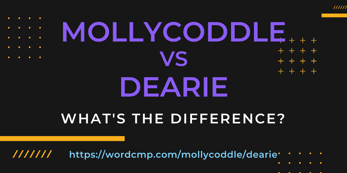 Difference between mollycoddle and dearie