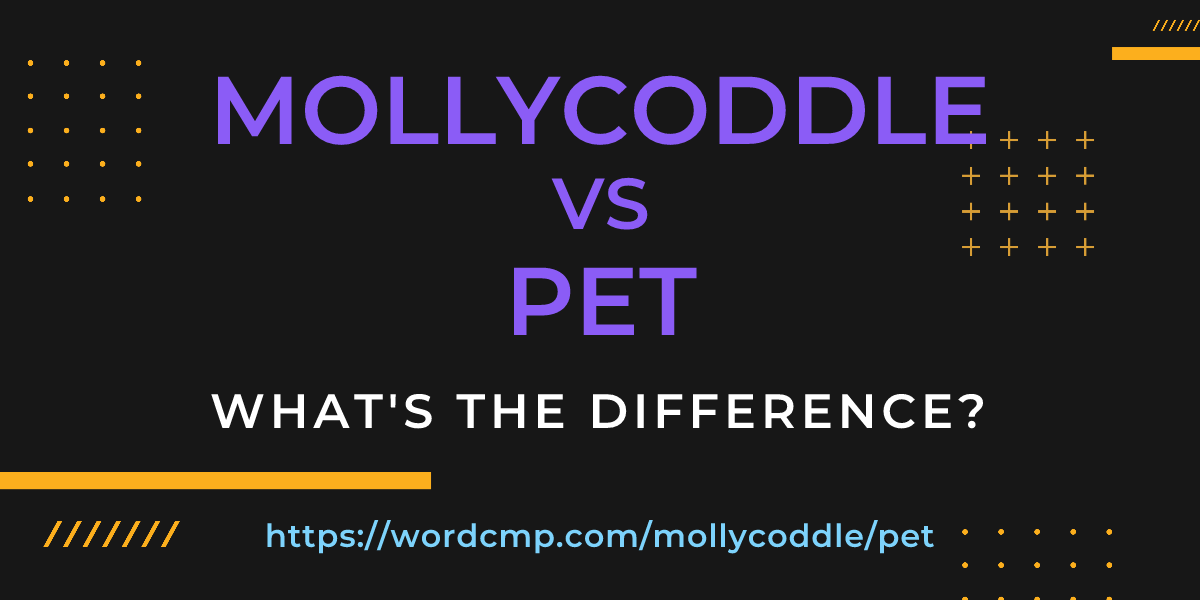Difference between mollycoddle and pet