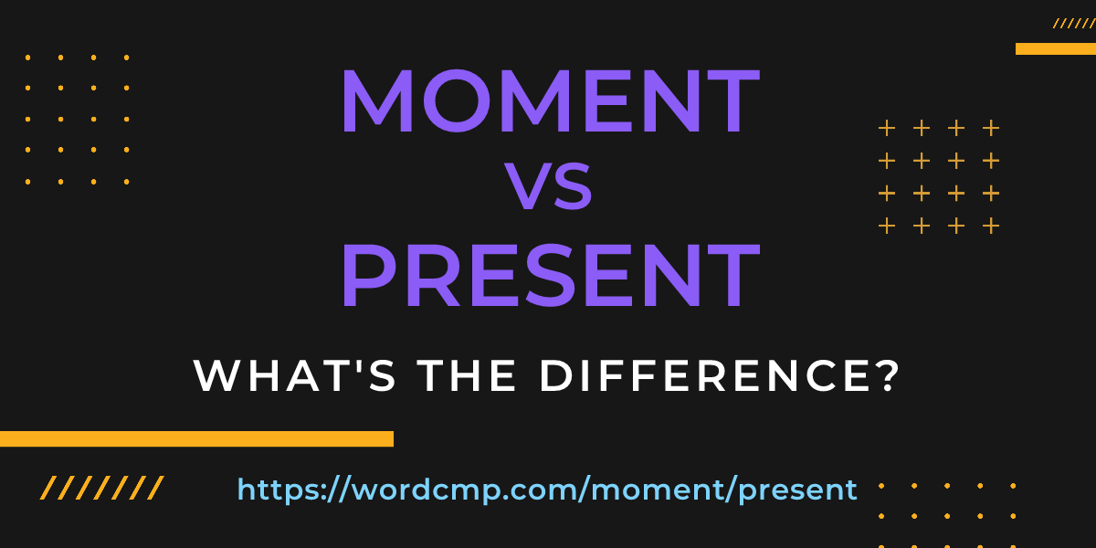 Difference between moment and present