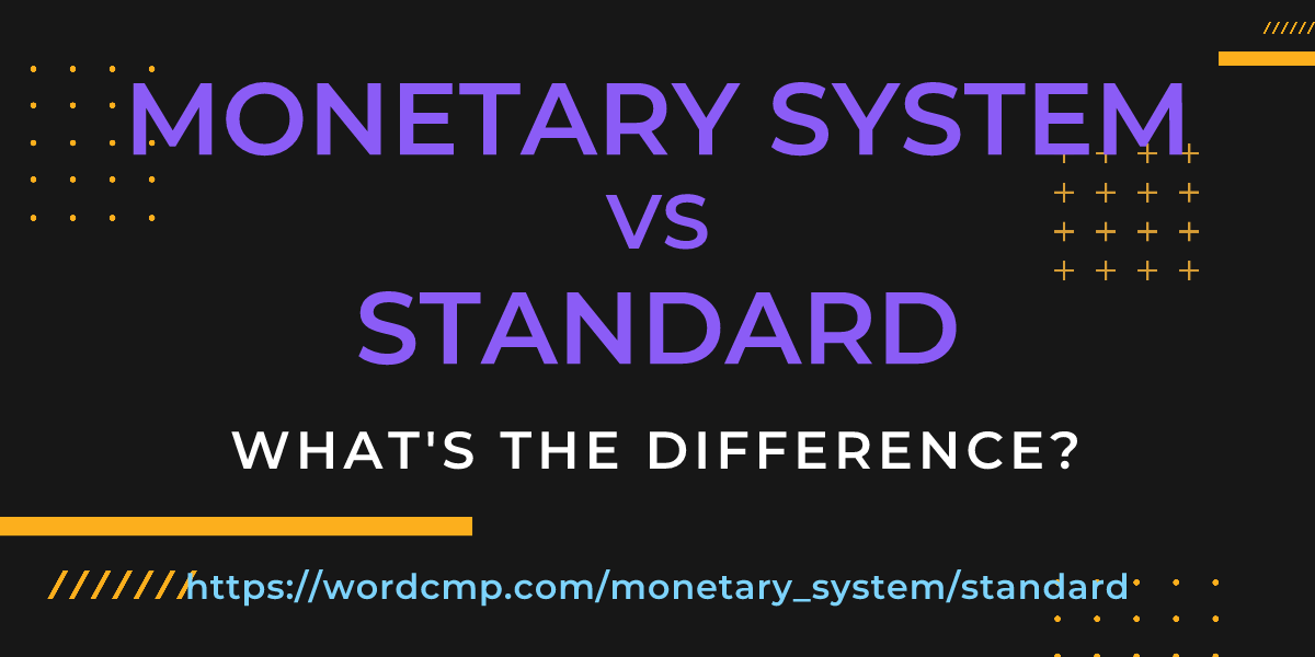 Difference between monetary system and standard