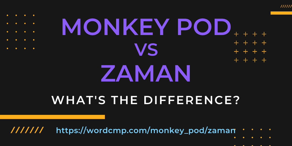 Difference between monkey pod and zaman