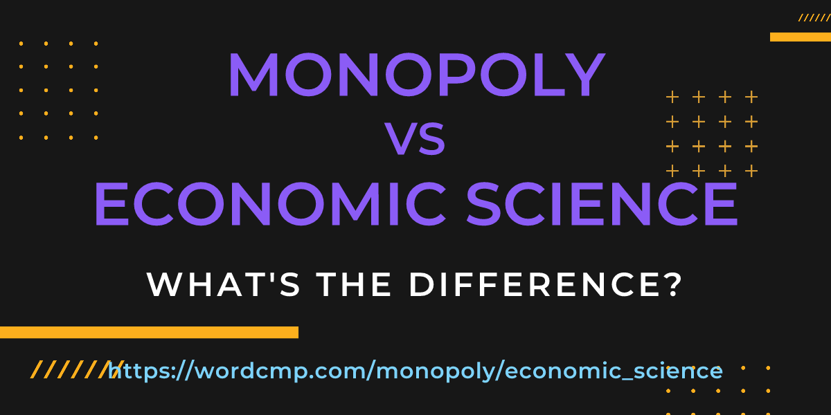 Difference between monopoly and economic science