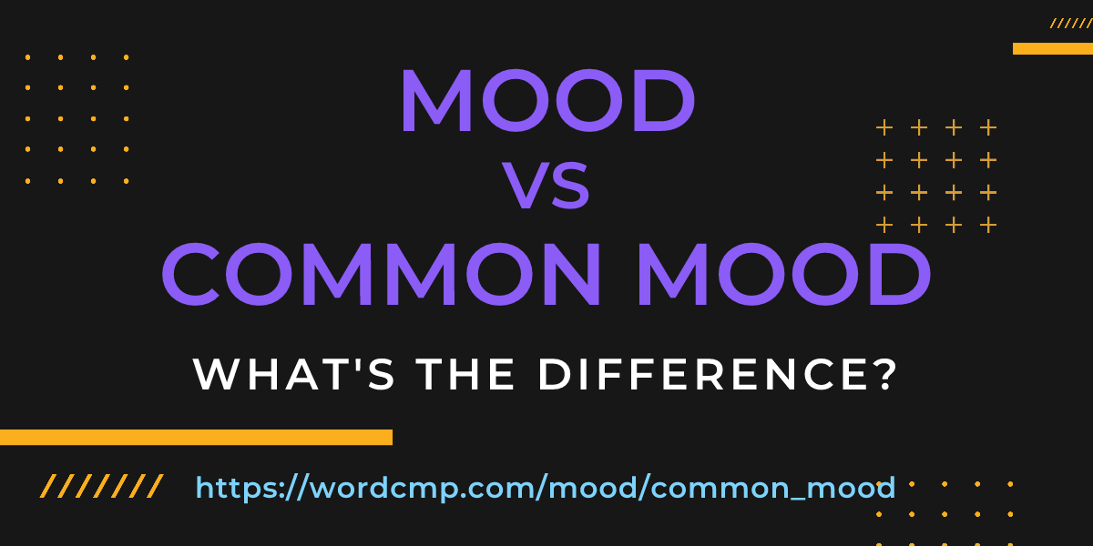 Difference between mood and common mood