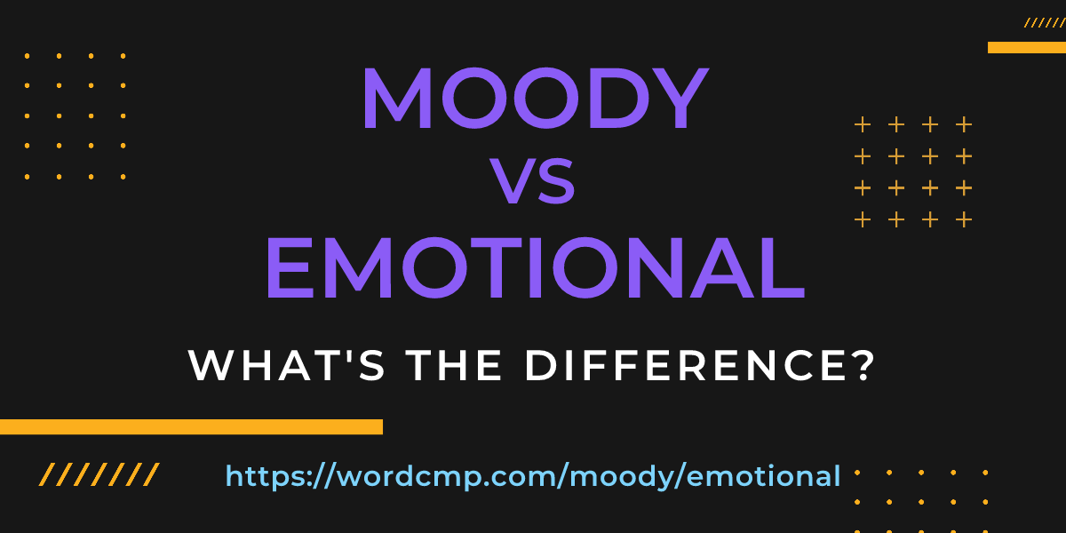 Difference between moody and emotional