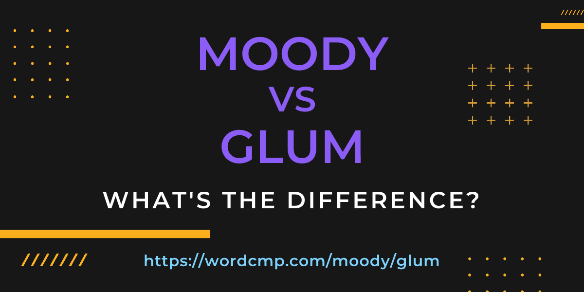 Difference between moody and glum