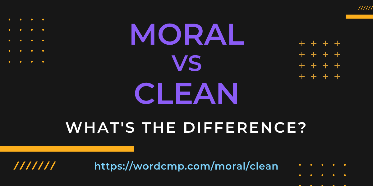 Difference between moral and clean