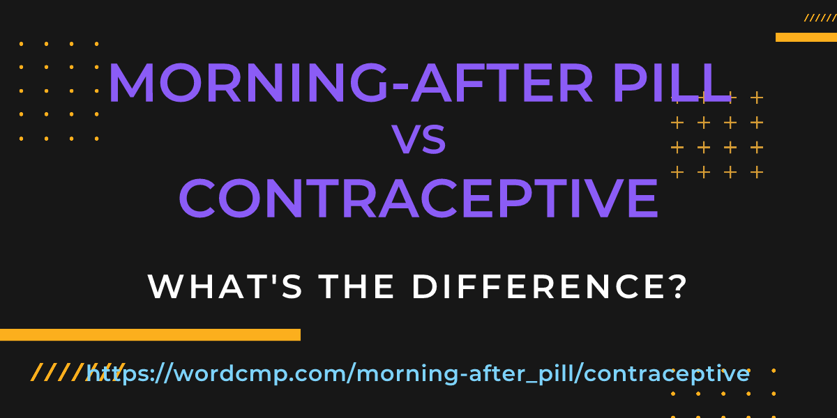 Difference between morning-after pill and contraceptive