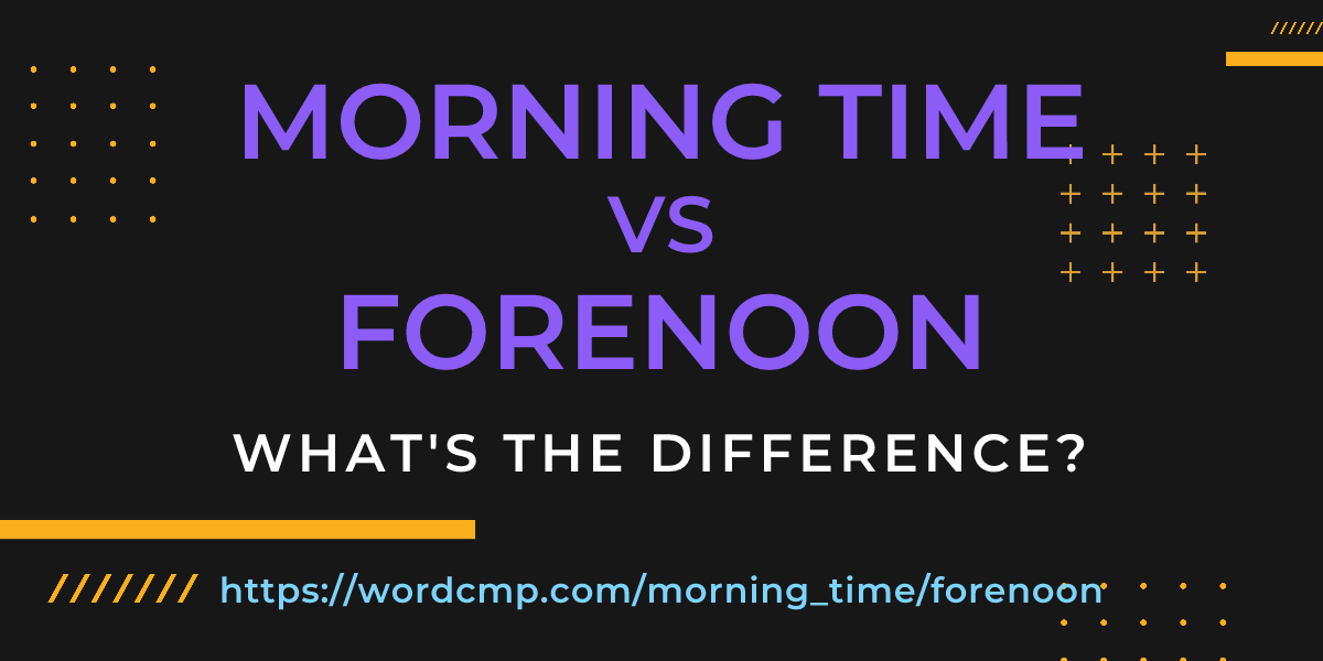 Difference between morning time and forenoon