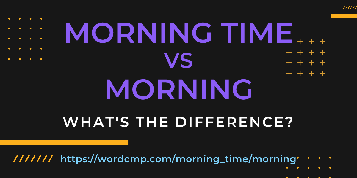 Difference between morning time and morning