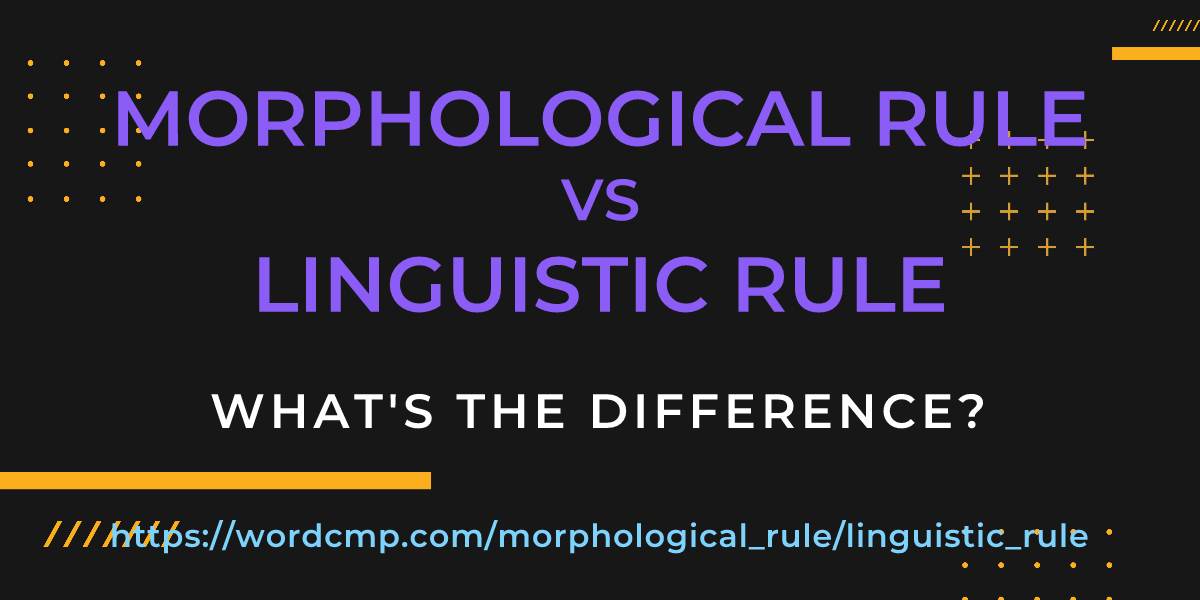 Difference between morphological rule and linguistic rule