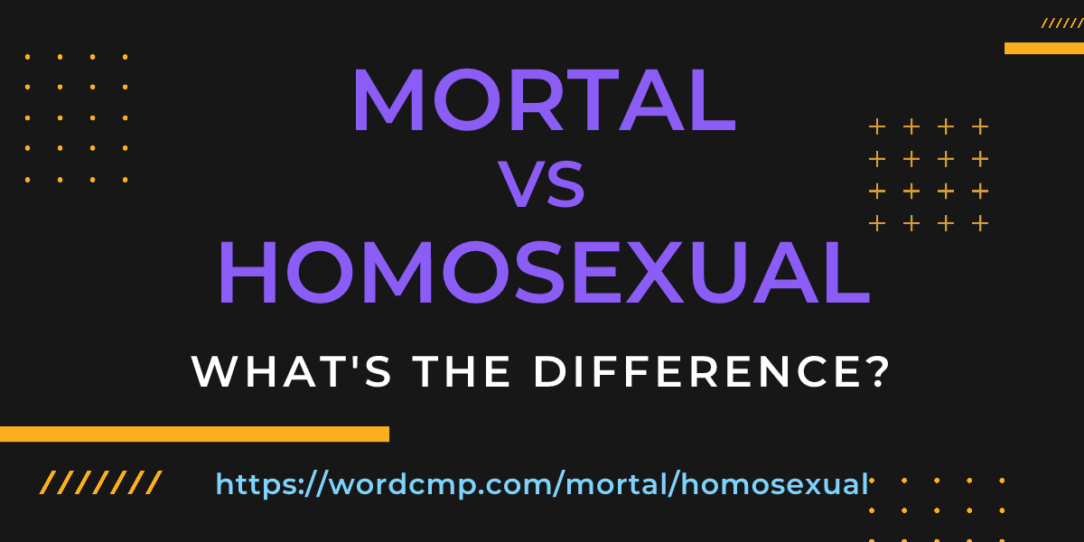 Difference between mortal and homosexual