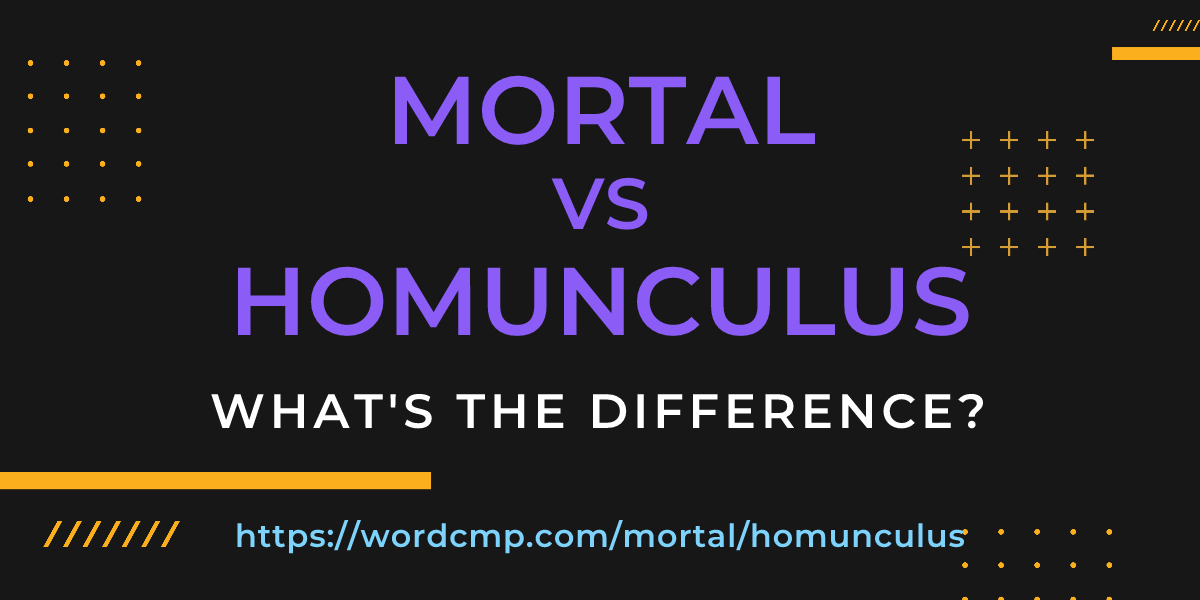 Difference between mortal and homunculus