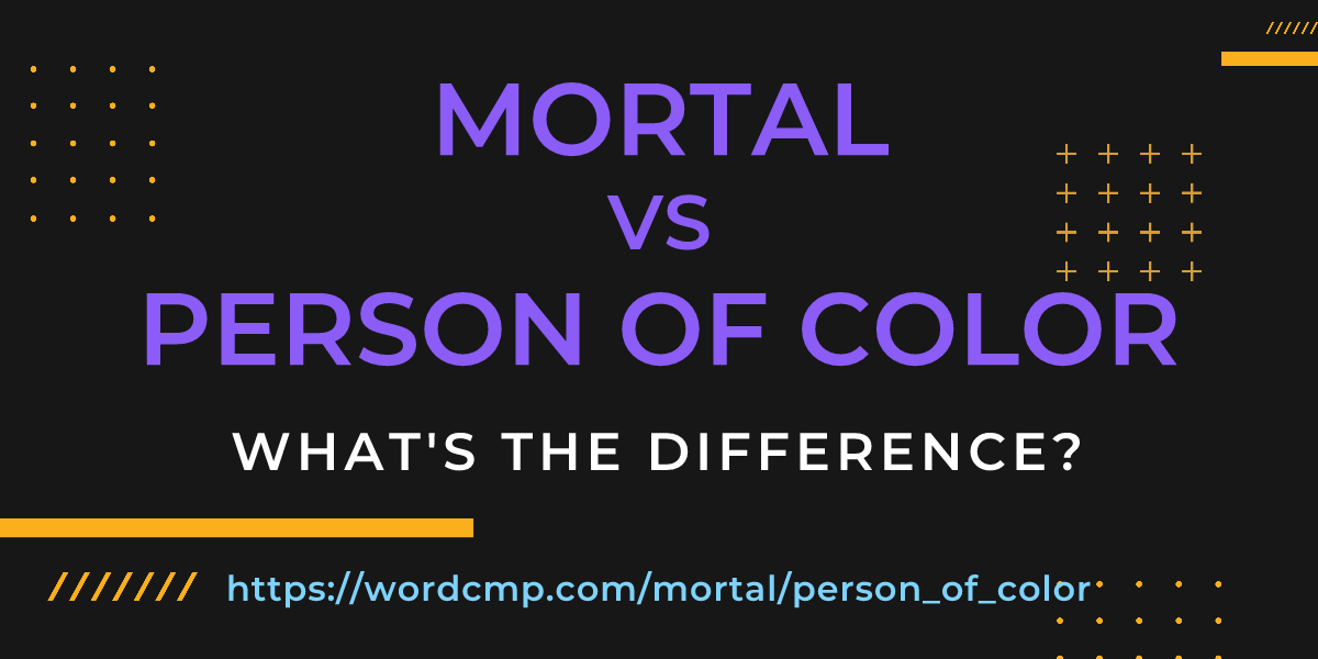 Difference between mortal and person of color