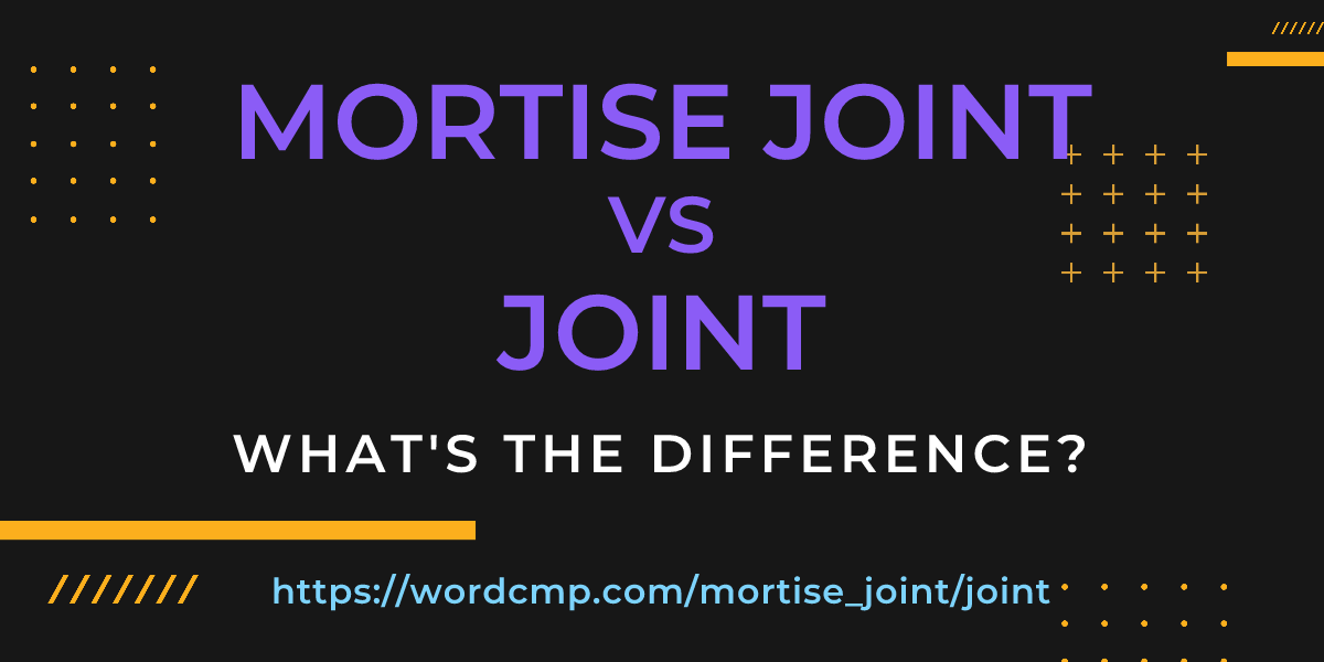 Difference between mortise joint and joint