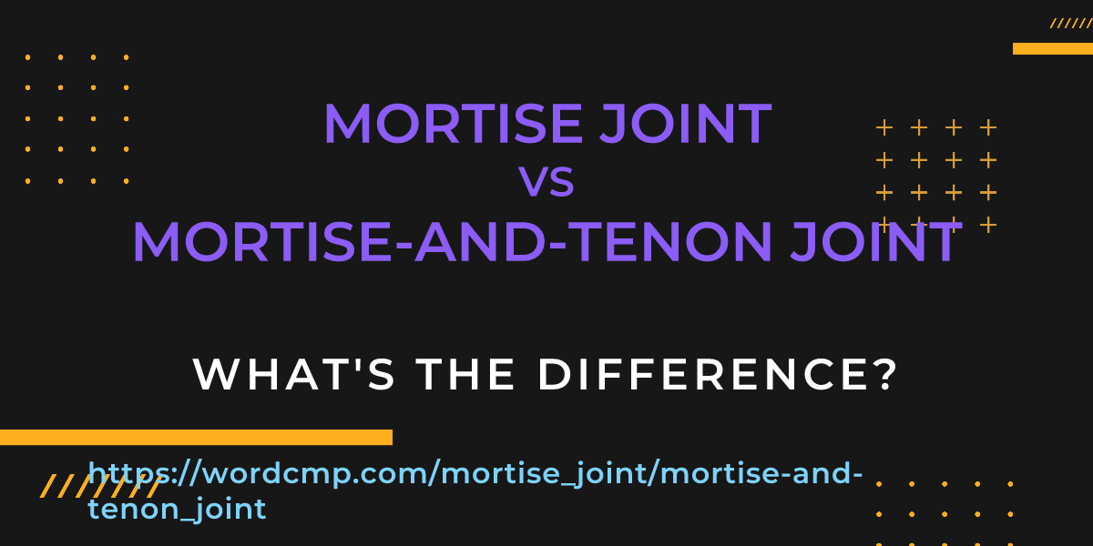 Difference between mortise joint and mortise-and-tenon joint