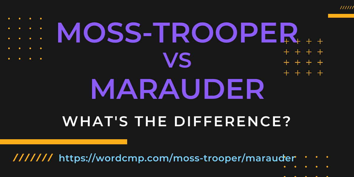 Difference between moss-trooper and marauder