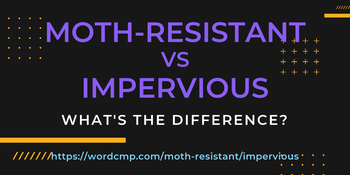 Difference between moth-resistant and impervious