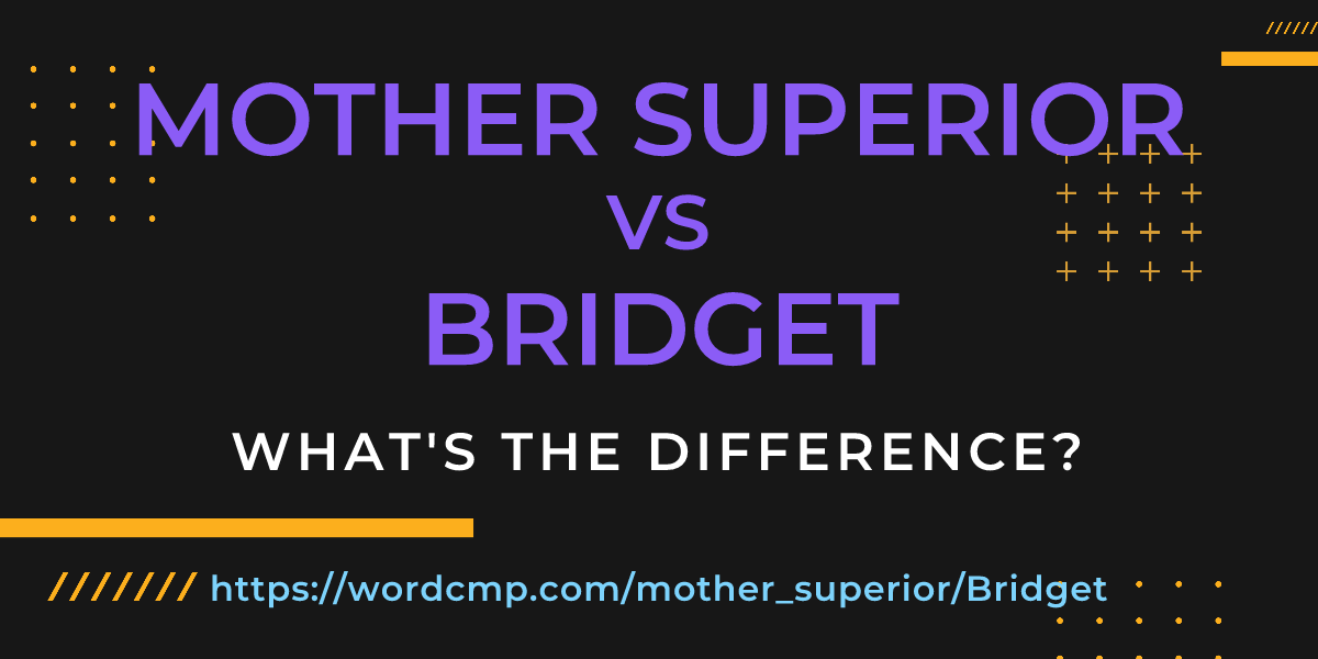 Difference between mother superior and Bridget